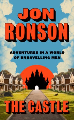 The Castle : Adventures in a World of Unravelling Men SIGNED, INDIE EDITION WITH EXTRA CONTENT
