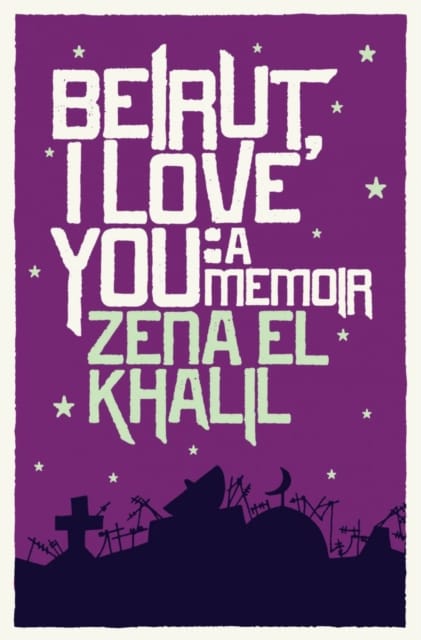 Beirut, I Love You : A Memoir