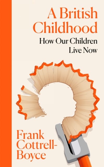 A British Childhood : How Our Children Live Now