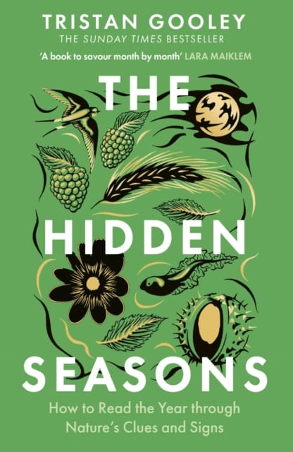 The Hidden Seasons : The ultimate guide to reading the clues and signs of nature's calendar all year round: perfect for all nature lovers