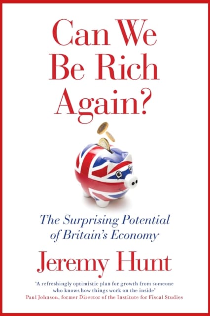 Can We Be Rich Again? : The Surprising Potential of Britain's Economy