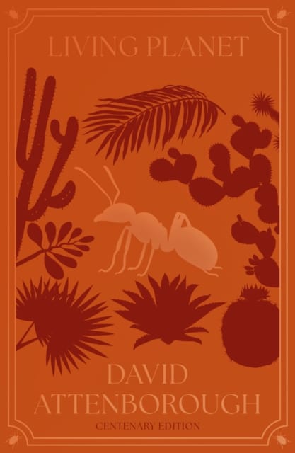 Living Planet : The Web of Life on Earth Centenary Edition