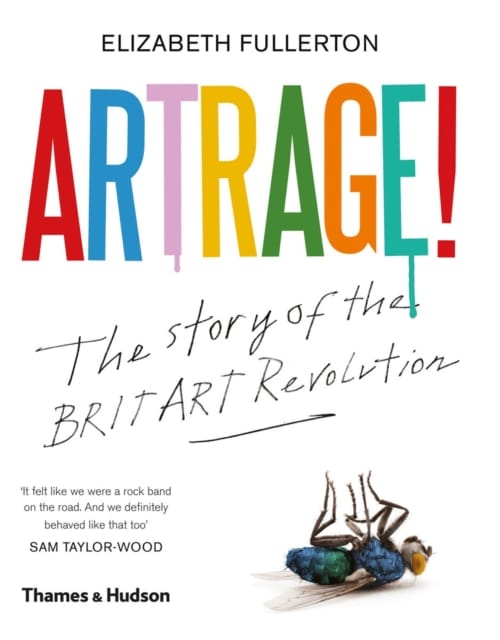 Artrage! : The Story of the BritArt Revolution