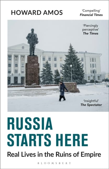 Russia Starts Here : Real Lives in the Ruins of Empire - Shortlisted for the Pushkin House Prize 2025