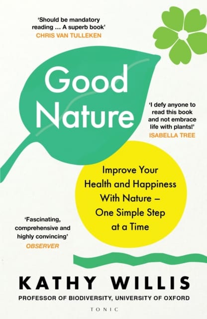 Good Nature : Improve Your Health and Happiness with Nature – One Simple Step at a Time
