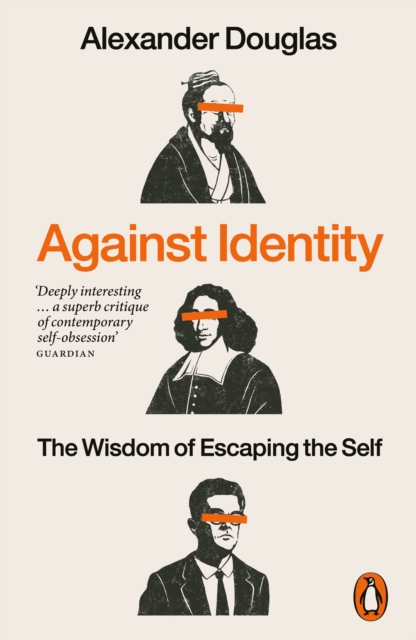 Against Identity : The Wisdom of Escaping the Self