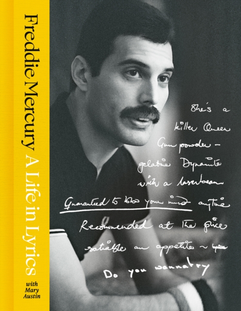 A Life in Lyrics : The Official Creative Legacy of Freddie Mercury, Based on His Unseen Personal Archives and Collections