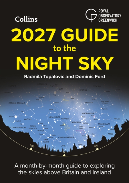 2027 Guide to the Night Sky : A Month-by-Month Guide to Exploring the Skies Above Britain and Ireland