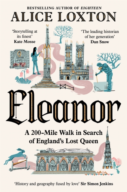 Eleanor : A 200-Mile Walk in Search of England's Lost Queen
