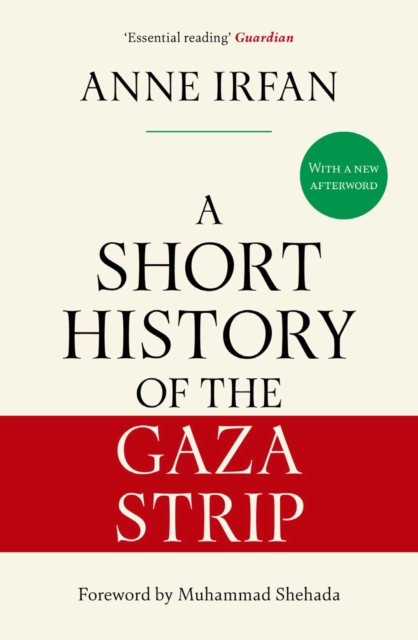 A Short History of the Gaza Strip : 'Essential reading' Guardian