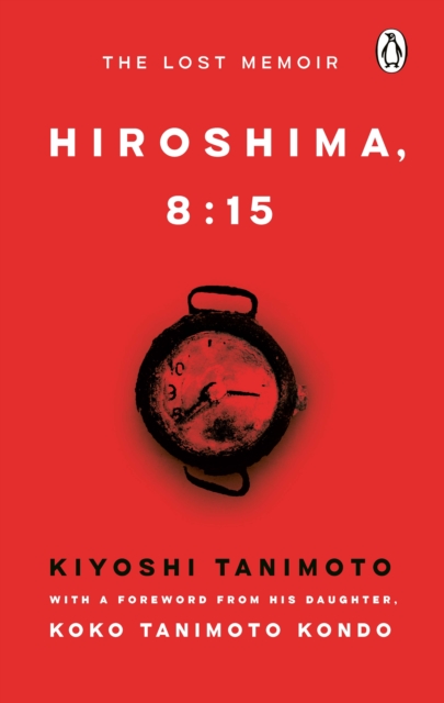 Hiroshima, 8:15 : The Lost Memoir