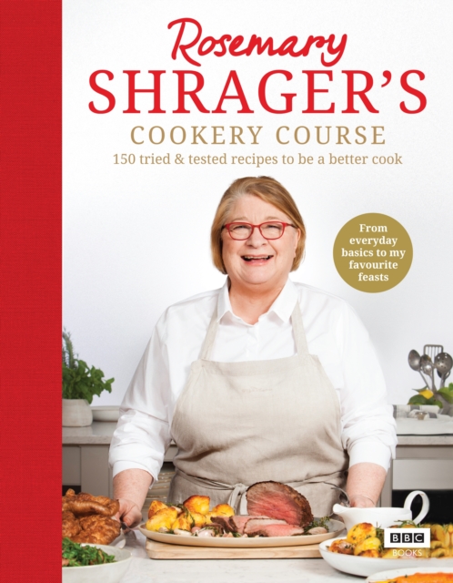Rosemary Shrager’s Cookery Course : 150 tried & tested recipes to be a better cook