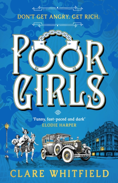 Poor Girls : The female Peaky Blinders meets The Bling Ring in this gripping historical thriller