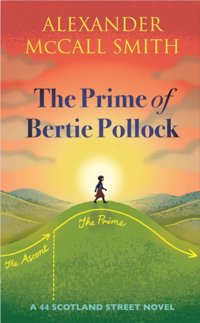 The Prime of Bertie Pollock : A 44 Scotland Street Novel