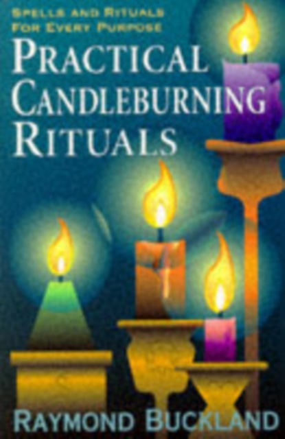 Practical Candleburning Rituals : Spells & Rituals for Every Purpose