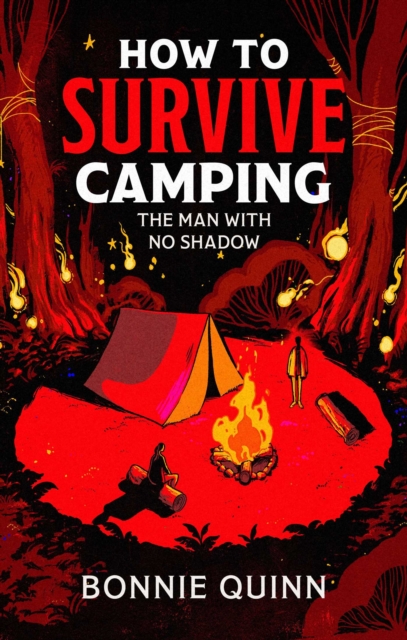 How to Survive Camping: The Man with No Shadow : A gruesomely funny and addictive must-read horror Volume 1