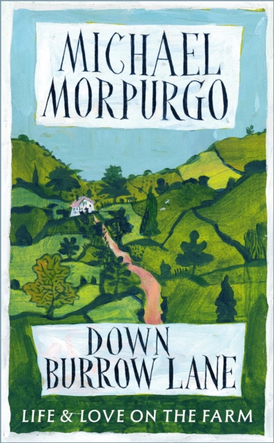 Down Burrow Lane : The heartwarming true story of love, loss and a Devon farm that changed thousands of lives