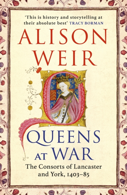 Queens at War : The Consorts of Lancaster and York, 1403-85