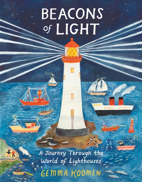 Beacons of Light : A Journey Through the World of Lighthouses