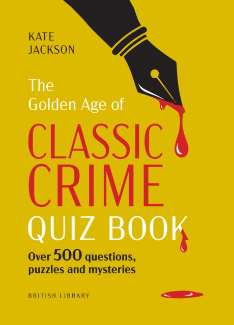 The Golden Age of Classic Crime Quiz Book : Over 500 Questions, Puzzles and Mysteries Inspired by the Best of Detective Fiction