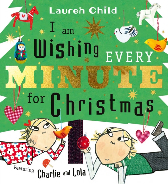 I am Wishing Every Minute for Christmas : Start your Christmas countdown with Charlie and Lola!