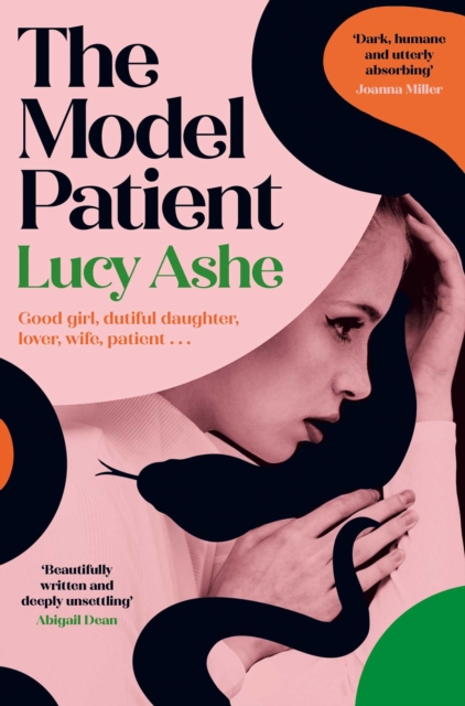 The Model Patient : 'Beautifully written and deeply unsettling' (Abigail Dean) the twisty new read about toxic obsession and betrayal you need to read!