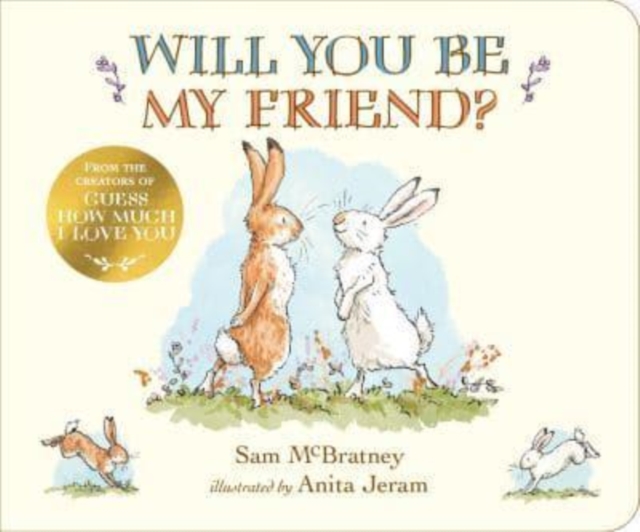 Will You Be My Friend? : A charming story about first friendship from the creators of the internationally bestselling Guess How Much I Love You, the perfect gift for school and preschool starters