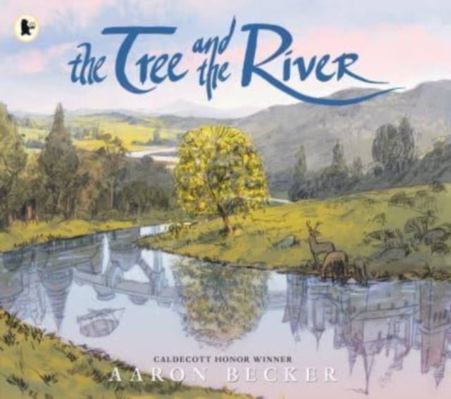 The Tree and the River : Winner of the Yoto Carnegie Medal and Shadowers' Choice Awards for Illustration: A masterfully told glimpse into humankind and its impact on the Earth from Caldecott Honor rec