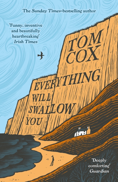 Everything Will Swallow You : From the Sunday Times-Bestselling Author