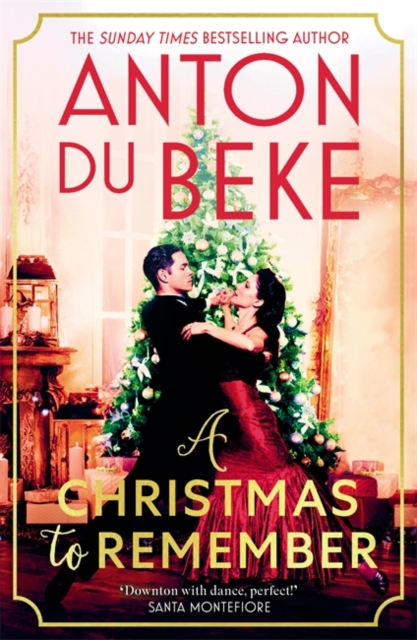 A Christmas to Remember : The festive feel-good romance from the Sunday Times bestselling author and national treasure, Anton Du Beke