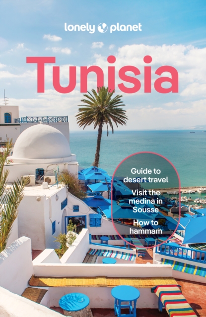 Lonely Planet Tunisia : Plan the Trip of a Lifetime | Detailed Itineraries & Maps | Insider Tips | Covers Ksar Ghilane, Bulla Regia, Cap Bon and more