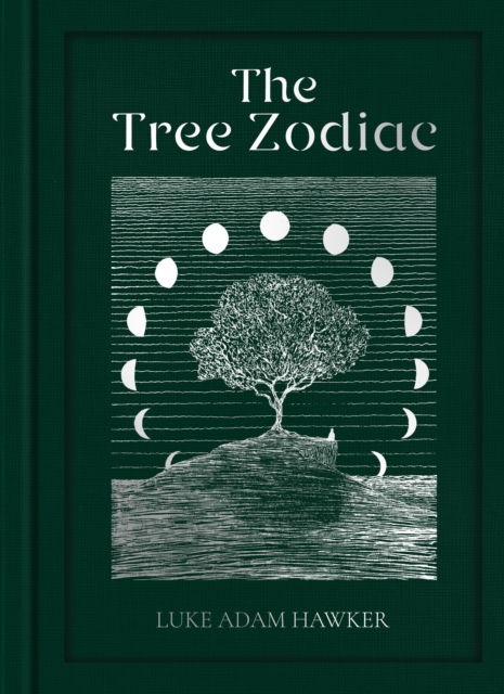 The Tree Zodiac : 13 Trees for 13 Moons: Which Tree Are You?